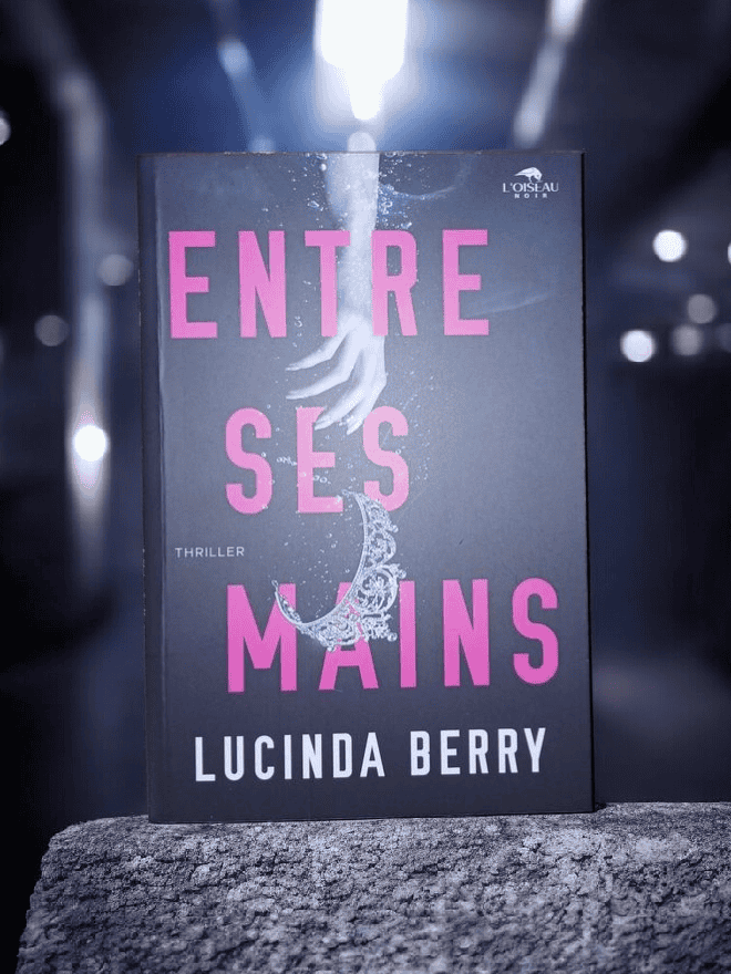 Entre ses mains de Lucinda Berry : une lecture en demi-teinte, sauvée par un sujet traité avec justesse